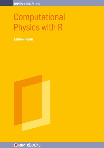 Cover for Foadi, James (University of Bath, Bath, UK) · Computational Physics with R - IOP ebooks (Hardcover bog) (2024)