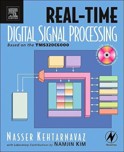 Cover for Kehtarnavaz, Nasser (University of Texas at Dallas, Dallas, TX, USA) · Real-Time Digital Signal Processing: Based on the TMS320C6000 (Paperback Book) (2004)