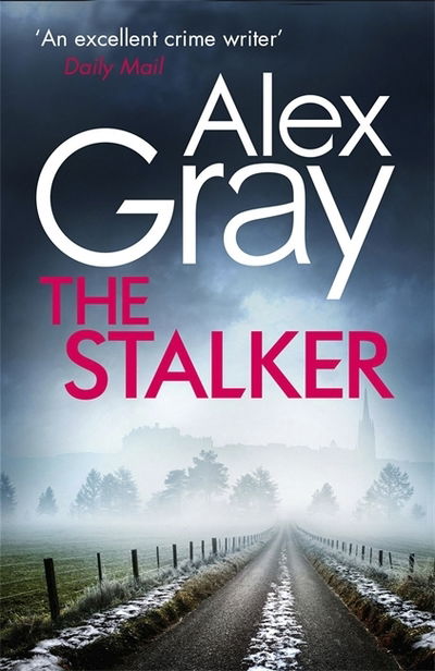 Cover for Alex Gray · The Stalker: Book 16 in the Sunday Times bestselling crime series - DSI William Lorimer (Gebundenes Buch) (2019)