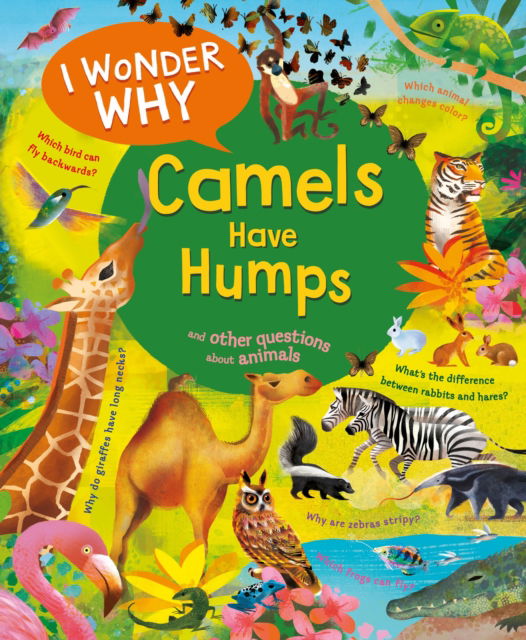 Cover for Anita Ganeri · I Wonder Why Camels Have Humps: And Other Questions About Animals - I Wonder Why (Hardcover bog) (2023)