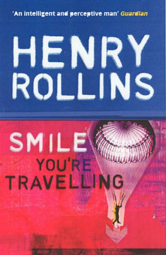 Smile, You're Travelling - Henry Rollins - Kirjat - Ebury Publishing - 9780753510308 - torstai 5. tammikuuta 2006