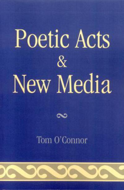 Cover for Tom O'Connor · Poetic Acts &amp; New Media (Paperback Book) (2006)