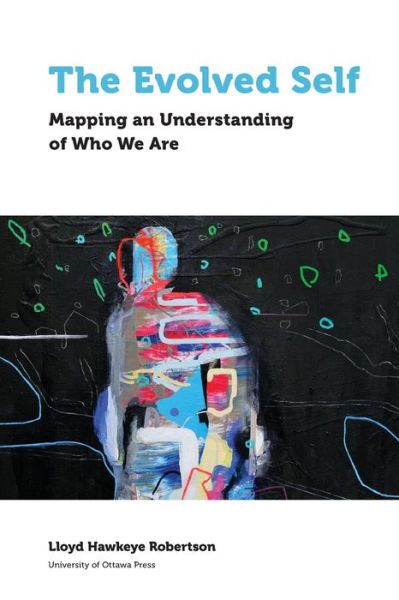Cover for Lloyd Hawkeye Robertson · The Evolved Self: Mapping an Understanding of Who We Are - Health and Society (Pocketbok) (2020)