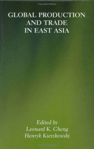 Cover for Cheng · Global Production and Trade in East Asia (Inbunden Bok) [2001 edition] (2001)