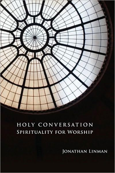 Cover for Jonathan Linman · Holy Conversation: Spirituality for Worship (Paperback Book) (2010)