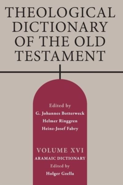 Theological Dictionary of the Old Testament, Volume XVI - Holger Gzella - Books - Eerdmans Publishing Company, William B. - 9780802883308 - November 30, 2018