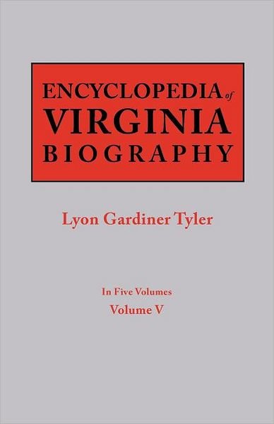 Cover for Lyon Gardiner Tyler · Encyclopedia of Virginia Biography. in Five Volumes. Volume V (Paperback Book) (2012)