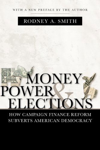 Cover for Rodney A. Smith · Money, Power, and Elections: How Campaign Finance Reform Subverts American Democracy - Media and Public Affairs (Paperback Book) [Reprint edition] (2014)