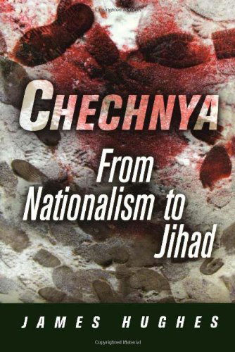 Cover for James Hughes · Chechnya: From Nationalism to Jihad - National and Ethnic Conflict in the 21st Century (Pocketbok) (2008)