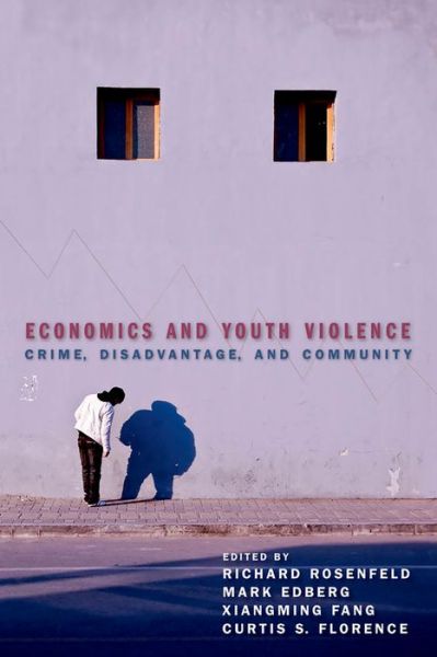 Cover for Richard Rosenfeld · Economics and Youth Violence: Crime, Disadvantage, and Community (Hardcover Book) (2013)