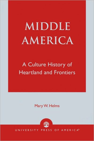 Cover for Mary W. Helms · Middle America: A Culture History of Heartland and Frontiers (Taschenbuch) (1982)