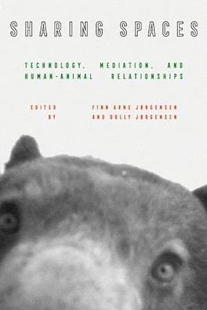 Cover for Sharing Spaces: Technology, Mediation, and Human-Animal Relationships (Hardcover Book) (2025)
