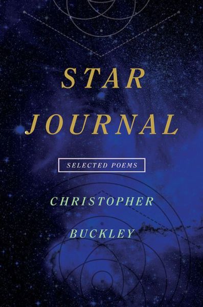 Star Journal: Selected Poems - Pitt Poetry Series - Christopher Buckley - Kirjat - University of Pittsburgh Press - 9780822964308 - keskiviikko 5. lokakuuta 2016