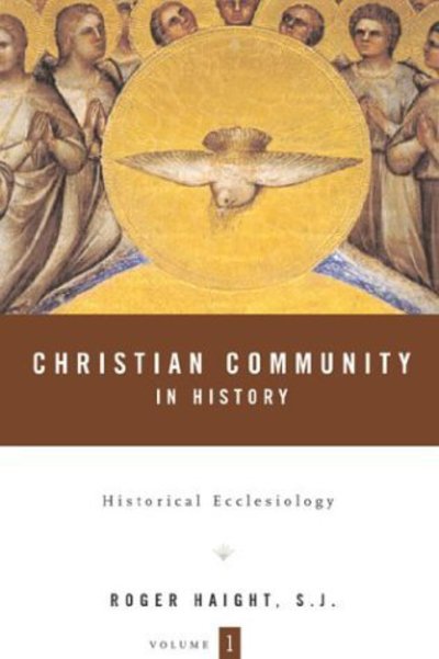 Cover for Rev Prof Roger D. Haight · Christian Community in History Volume 1: Historical Ecclesiology (Hardcover Book) (2004)