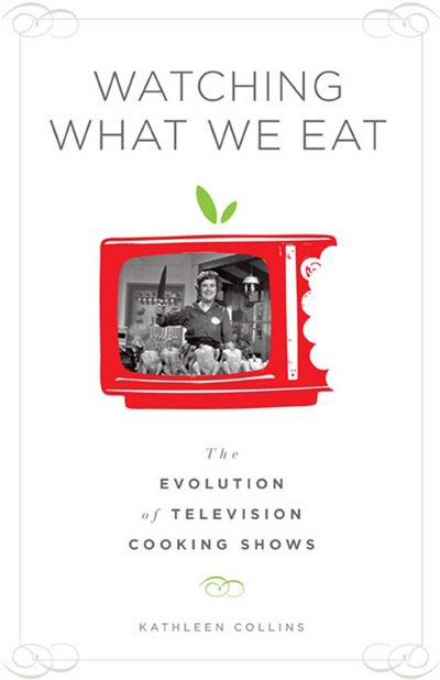 Watching What We Eat - The Evolution of Television Cooking Shows - Collins Kathleen - Kirjat -  - 9780826429308 - keskiviikko 1. heinäkuuta 2009