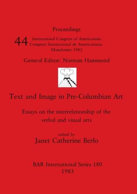Cover for International Congress of Americanists (44th 1982 University of Manchester) · Text and image in pre-Columbian art (N/A) (1983)