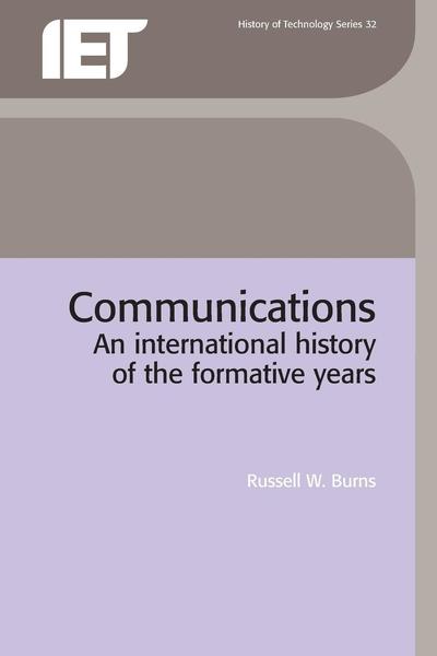 Cover for Russell W. Burns · Communications: An international history of the formative years - History and Management of Technology (Paperback Book) (2004)