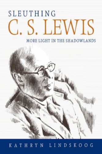 Sleuthing C. S. Lewis: More Light in the Shadowlands - Kathryn Lindskoog - Books - Mercer University Press - 9780865547308 - August 1, 2001