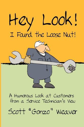 Cover for Scott Gonzo Weaver · Hey Look! I Found the Loose Nut! (Taschenbuch) (2009)