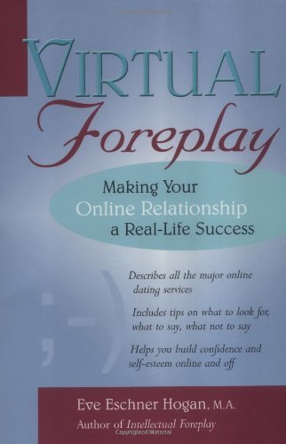 Cover for Eve Eschner Hogan · Virtual Foreplay: Making Your Online Relationship a Real-life Success (Paperback Book) [Stated 1st edition] (2001)