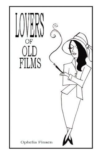 Lovers of Old Films - Ophelia Finsen - Böcker - Louise Clark - 9780955992308 - 4 januari 2009