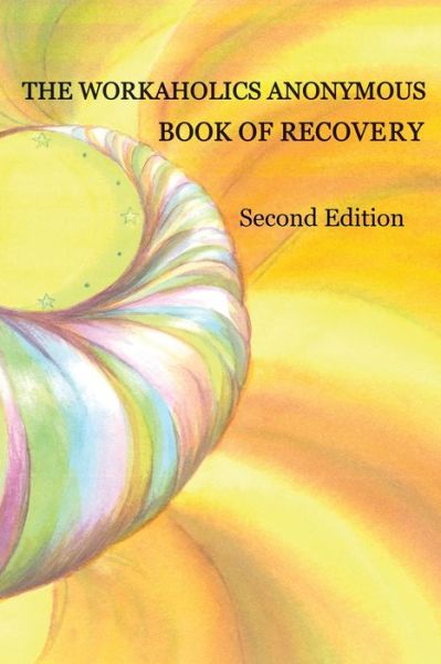 Cover for Workaholics Anonymous World Service Organization · Workaholics anonymous book of recovery (Book) [1st edition] (2018)