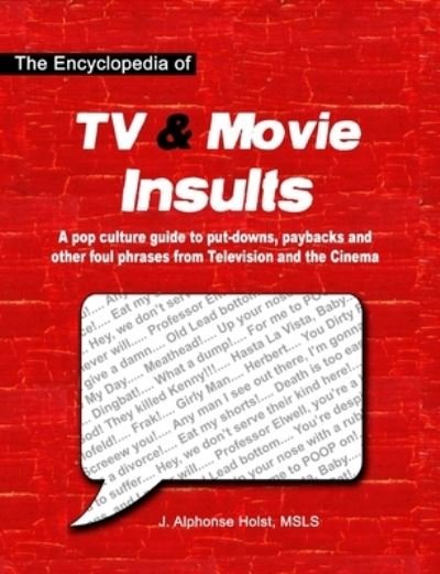 Cover for MSLS J. Alphonse Holst · The Encyclopedia of TV &amp; Movie Insults (Paperback Book) (2007)