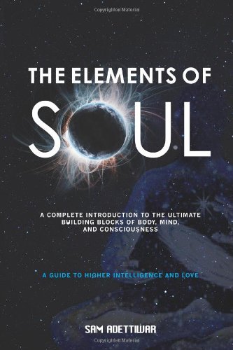 Cover for Sam Adettiwar · The Elements of Soul: a Complete Introduction to the Ultimate Building Blocks of Matter, Mind, and Consciousness (Paperback Bog) (2009)