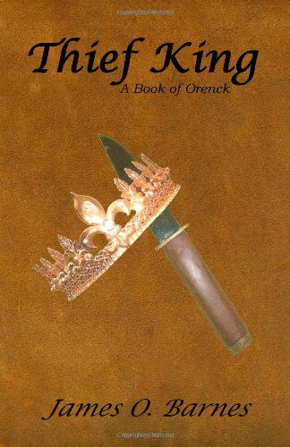 Cover for James O. Barnes · Thief King: a Book of Orenck (Pocketbok) (2009)