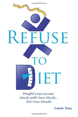 Cover for Laurie Tossy · Refuse to Diet (Paperback Book) (2010)