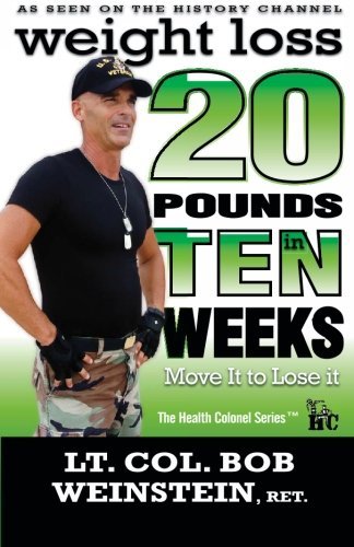 Weight Loss: Twenty Pounds in Ten Weeks- Move It to Lose It - Bob Weinstein - Books - Health Colonel Publishing - 9780984178308 - October 5, 2009