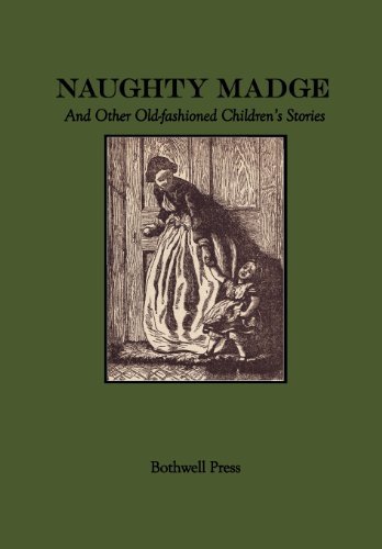 Cover for Bothwell Press · Naughty Madge and Other Old-fashioned Children's Stories (Paperback Bog) (2013)