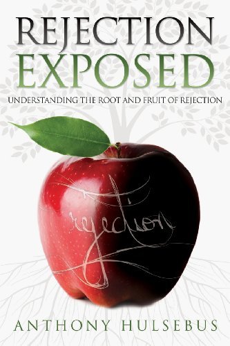 Cover for Anthony Hulsebus · Rejection Exposed: Understand the Root and Fruit of Rejection (Paperback Book) (2012)