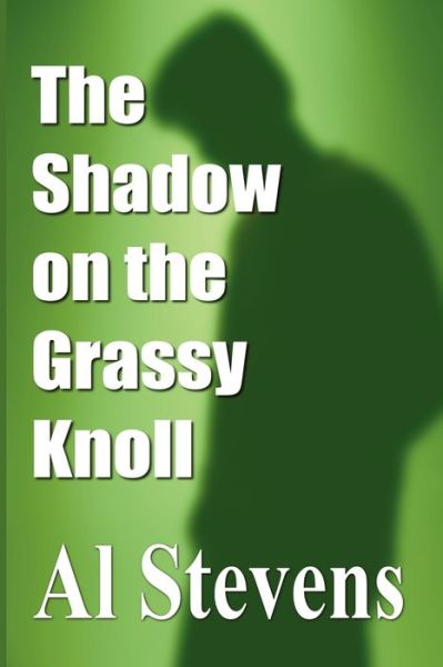 Cover for Al Stevens · The Shadow on the Grassy Knoll (Paperback Book) (2012)