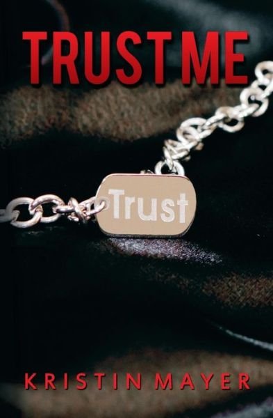 Cover for Kristin Mayer · Trust Me (Trust Series) (Volume 1) (Paperback Bog) (2013)