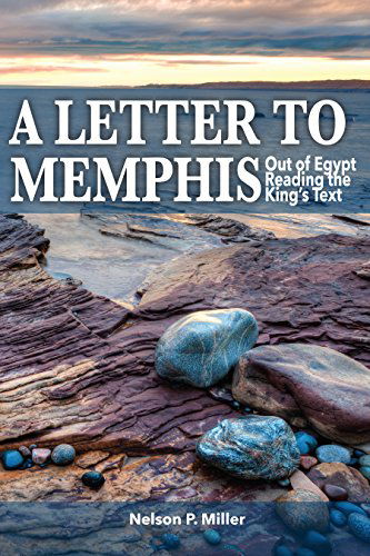 Cover for Nelson P. Miller · A Letter to Memphis: out of Egypt Reading the King's Text (Taschenbuch) (2014)