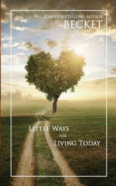 Cover for Becket · Little Ways for Living Today (Pocketbok) (2016)