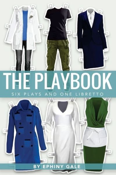 Cover for Ephiny Gale · The Playbook: Six Plays and One Libretto (Pocketbok) (2016)