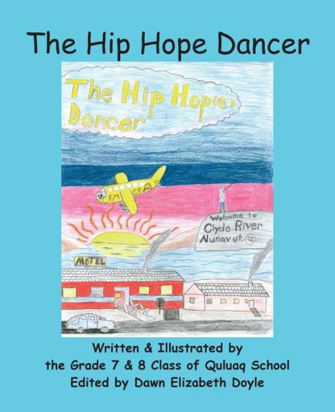Cover for Grade 7 &amp; 8 Class of Quluaq School · The Hip Hope Dancer (Pocketbok) (2017)