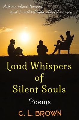 Cover for C L Brown · Loud Whispers of Silent Souls: Poems (Pocketbok) (2015)