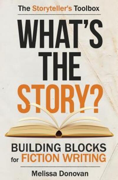 Cover for Melissa Donovan · What's the Story? Building Blocks for Fiction Writing (Paperback Book) (2016)