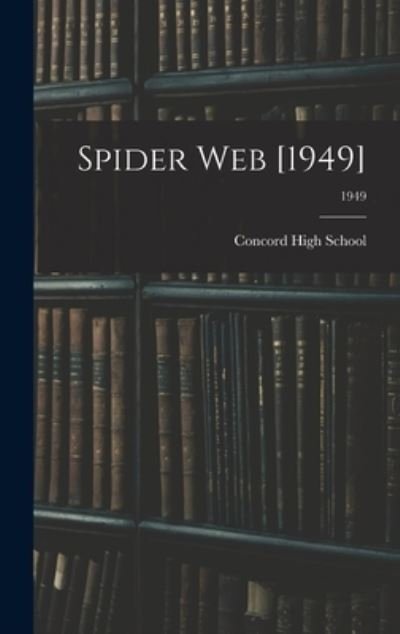 Cover for N C ) Concord High School (Concord · Spider Web [1949]; 1949 (Hardcover Book) (2021)