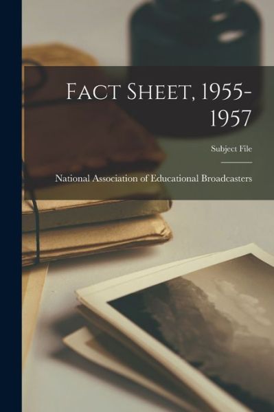 Cover for National Association of Educational B · Fact Sheet, 1955-1957 (Taschenbuch) (2021)