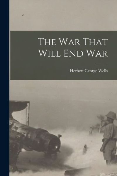 Cover for Herbert George Wells · War That Will End War (Buch) (2022)