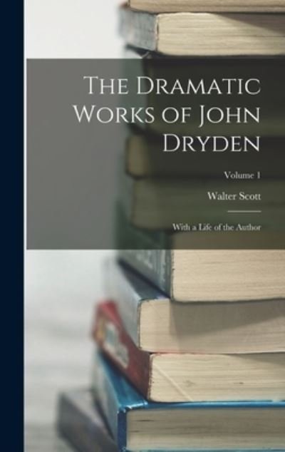 Cover for Walter Scott · Dramatic Works of John Dryden (Bok) (2022)
