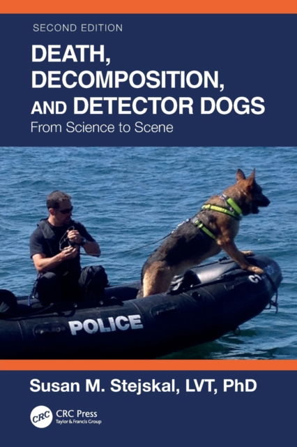 Cover for Stejskal, Susan M. (Recover K9 / St. Joseph County Sheriff’s Department, Michigan, USA) · Death, Decomposition, and Detector Dogs: From Science to Scene (Paperback Book) (2022)