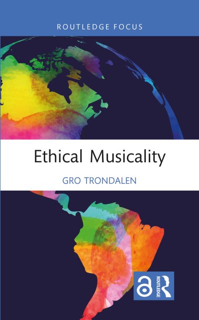 Cover for Gro Trondalen · Ethical Musicality - Music and Change: Ecological Perspectives (Paperback Book) (2024)