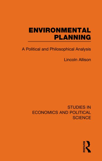 Cover for Lincoln Allison · Environmental Planning: A Political and Philosophical Analysis - Studies in Economics and Political Science (Hardcover Book) (2021)