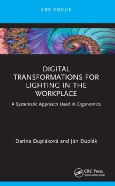 Darina Duplakova · Digital Transformations for Lighting in the Workplace: A Systematic Approach Used in Ergonomics (Paperback Book) (2024)