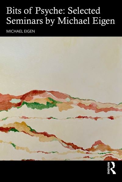 Cover for Michael Eigen · Bits of Psyche: Selected Seminars by Michael Eigen (Paperback Book) (2024)
